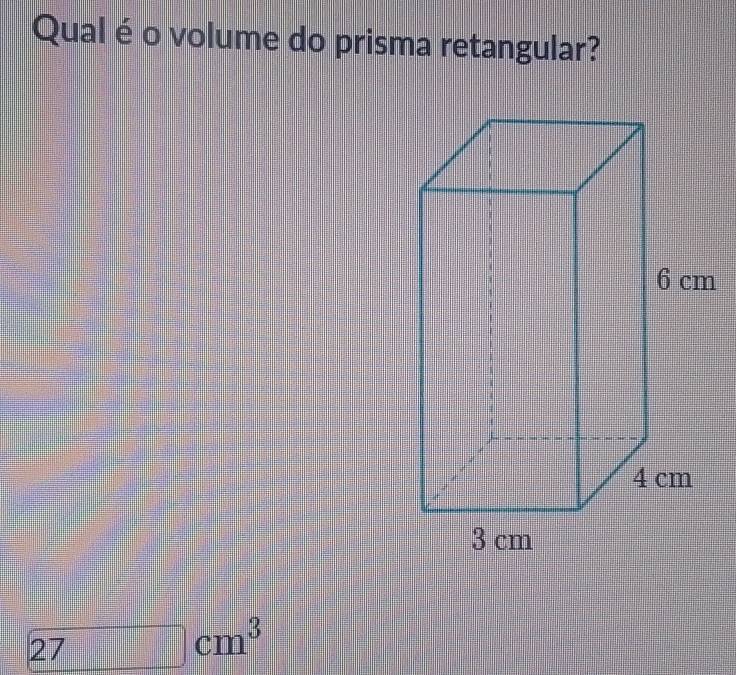 Qual é o volume do prisma retangular?
27cm^3