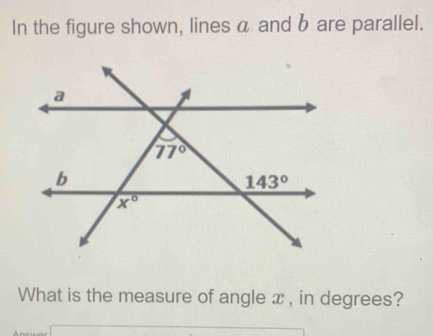 Solved: In the figure shown, lines a and b are parallel. What is the ...