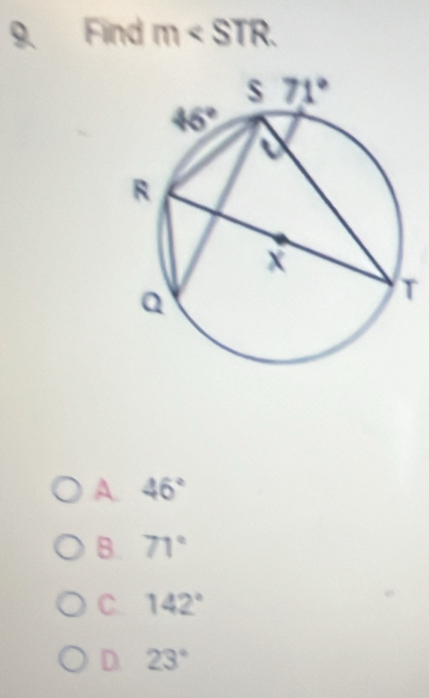 Find m
T
A. 46°
B. 71°
C. 142°
D 23°