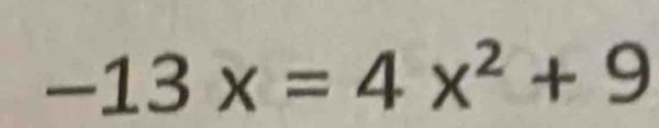 -13x=4x^2+9