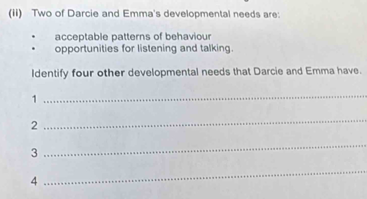Solved: (ii) Two of Darcie and Emma's developmental needs are ...
