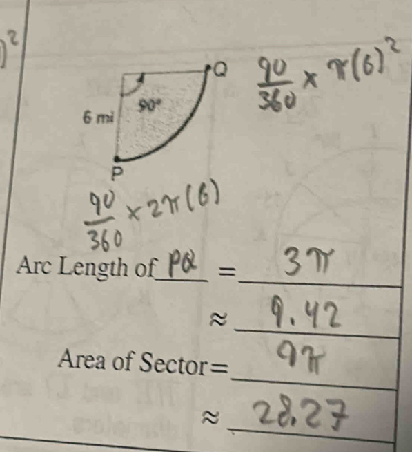 Arc Length of_ = 
_ 
≈ 
_
Area of Sector=
_ 
≈