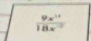 frac 9x^(11) 18x^(-2)