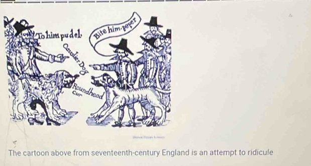 The cartoon above from seventeenth-century England is an attempt to ridicule