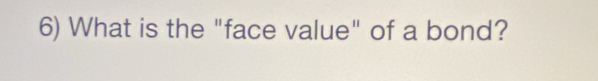 What is the "face value" of a bond?