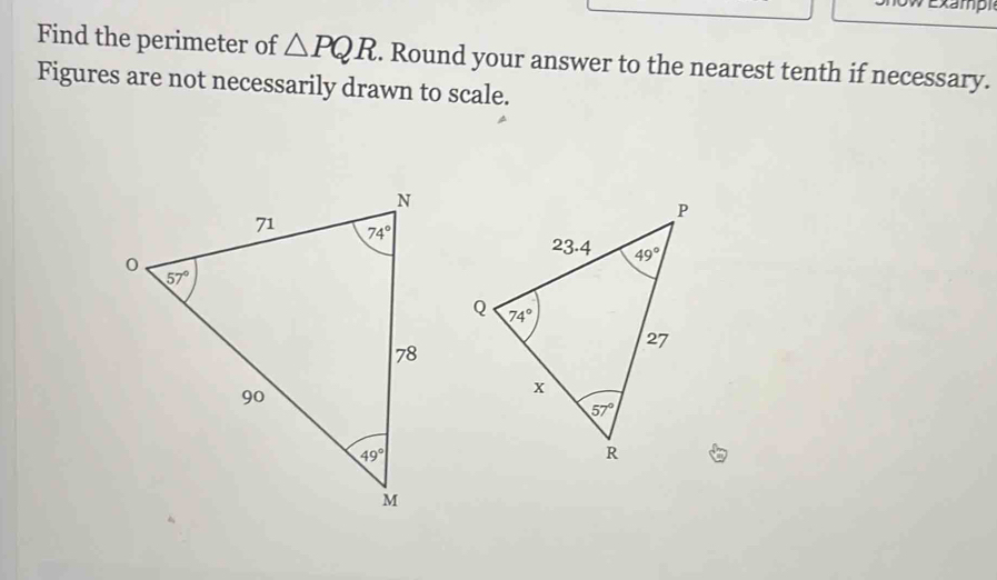 Exampi
Find the perimeter of △ PQR. Round your answer to the nearest tenth if necessary.
Figures are not necessarily drawn to scale.