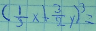 ( 1/3 x+ 3/2 y)^3=