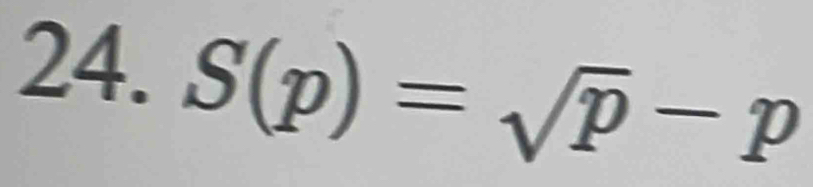 S(p)=sqrt(p)-p