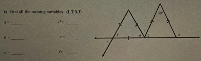 Find all the missing variables. (LT 3.3) 50°
_ a=
_ d=
_ b=
_ e=
f a b a
_ c=
f= _