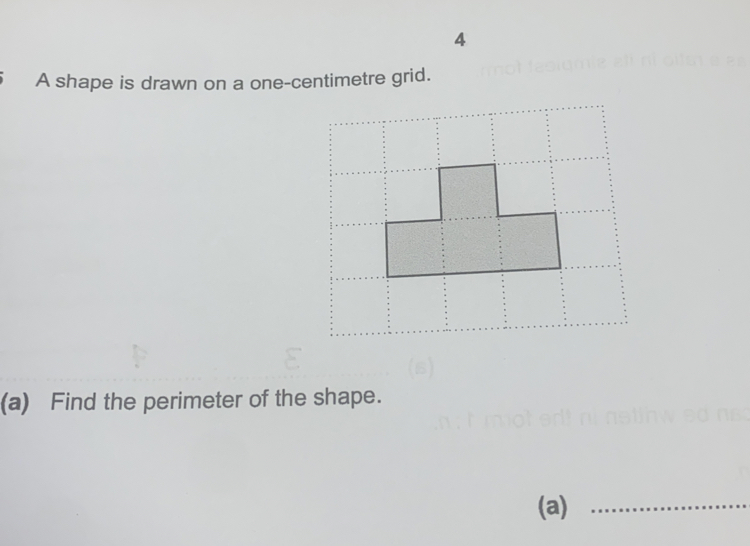 A shape is drawn on a one-centimetre grid.
(a)   Find the perimeter of the shape..
(a) .…………