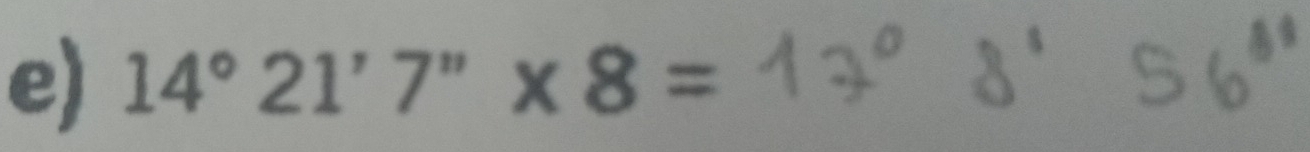 14°21'7''* 8=