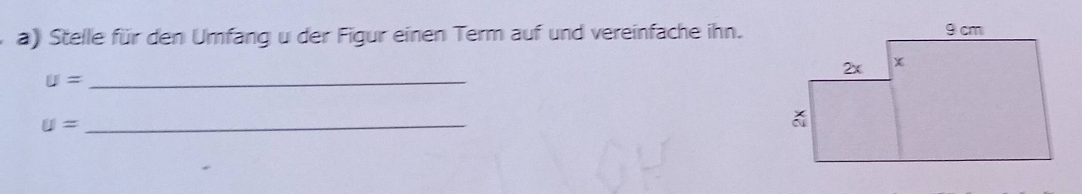 Stelle für den Umfang u der Figur einen Term auf und vereinfache ihn.
U= _
U=
_