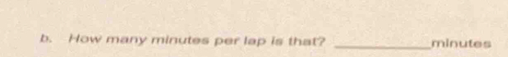 How many minutes per lap is that? _ minutes