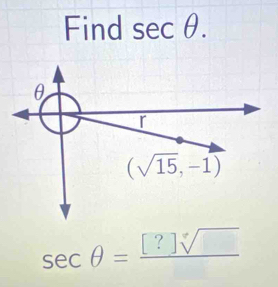 Find sec θ .
sec θ =_ [?]sqrt[?]()