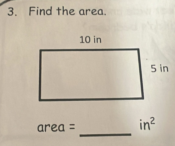 Find the area. 
_
area =
in^2