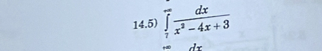 14.5) ∈tlimits _1^((∈fty)frac dx)x^2-4x+3
