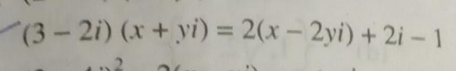 (3-2i)(x+yi)=2(x-2yi)+2i-1