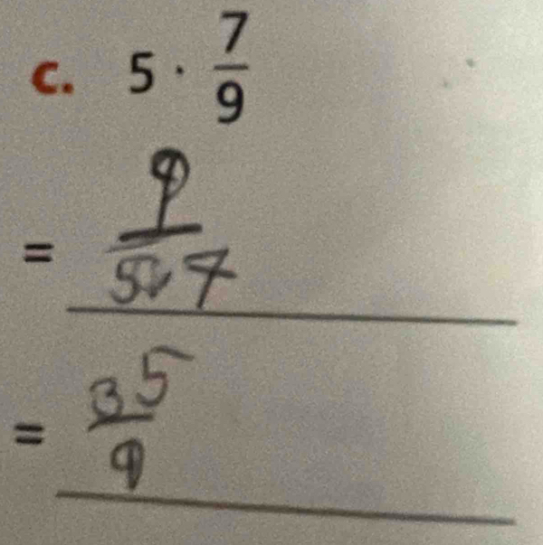 5·  7/9 
=
_ 
_ 
_ 
_ 
_ 
_ 
_