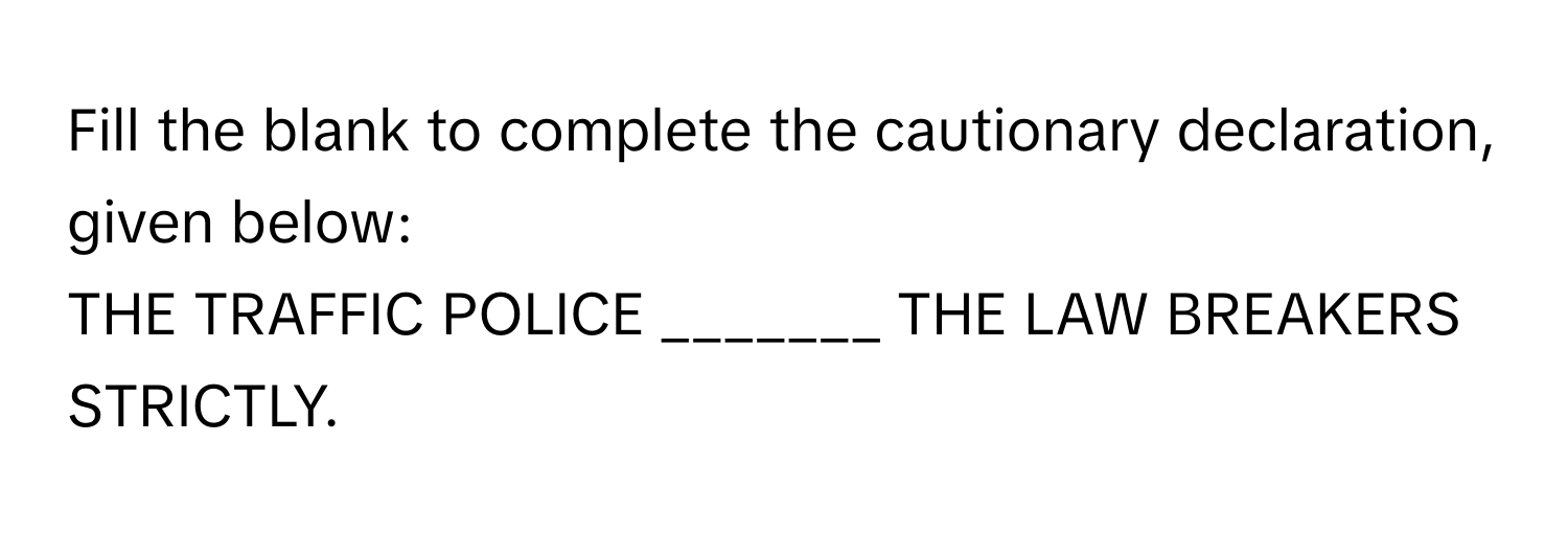Solved: Fill the blank to complete the cautionary declaration, given ...