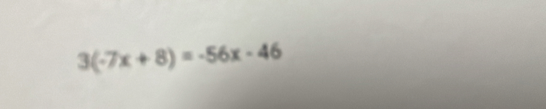 3(-7x+8)=-56x-46