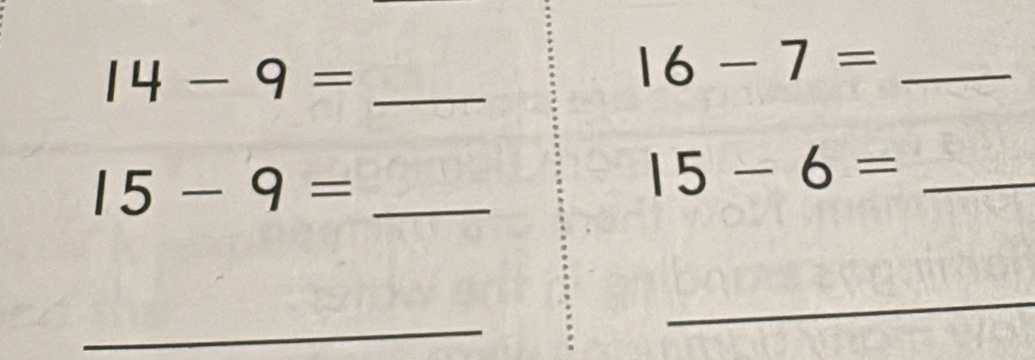 14-9=
_ 16-7=
15-9= _
15-6= _ 
_ 
_