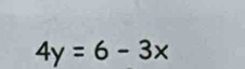 4y=6-3x