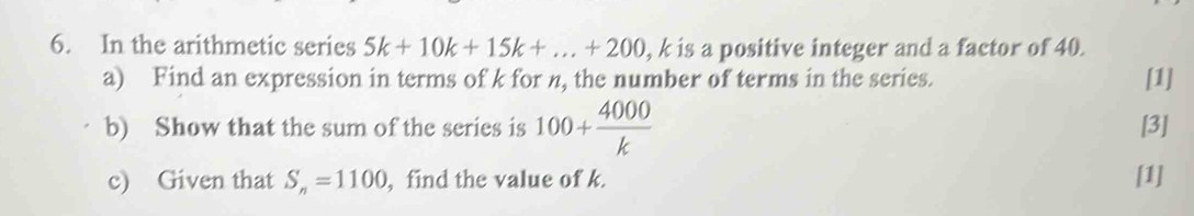 Solved: In the arithmetic series 5k+10k+15k+...+200 , k is a positive ...