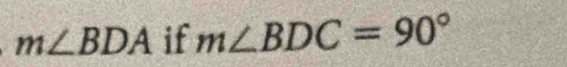 m∠ BDA if m∠ BDC=90°