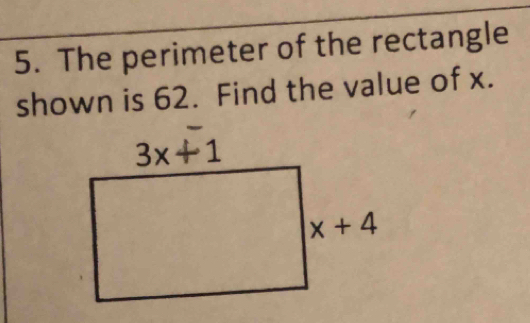 The perimeter of the rectangle
shown is 62. Find the value of x.