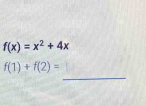 f(x)=x^2+4x
_
f(1)+f(2)=