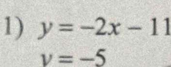 y=-2x-11
v=-5