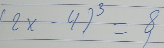 (2x-4)^3=8