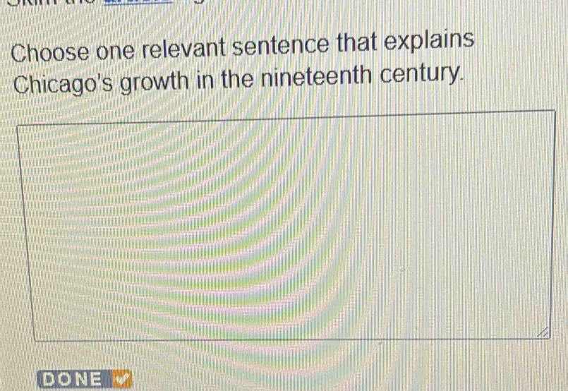 Choose one relevant sentence that explains 
Chicago's growth in the nineteenth century. 
DONE