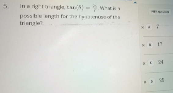 Solved: In a right triangle, tan (θ )= 24/7 . What is a PREV. QUESTION ...