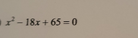 x^2-18x+65=0