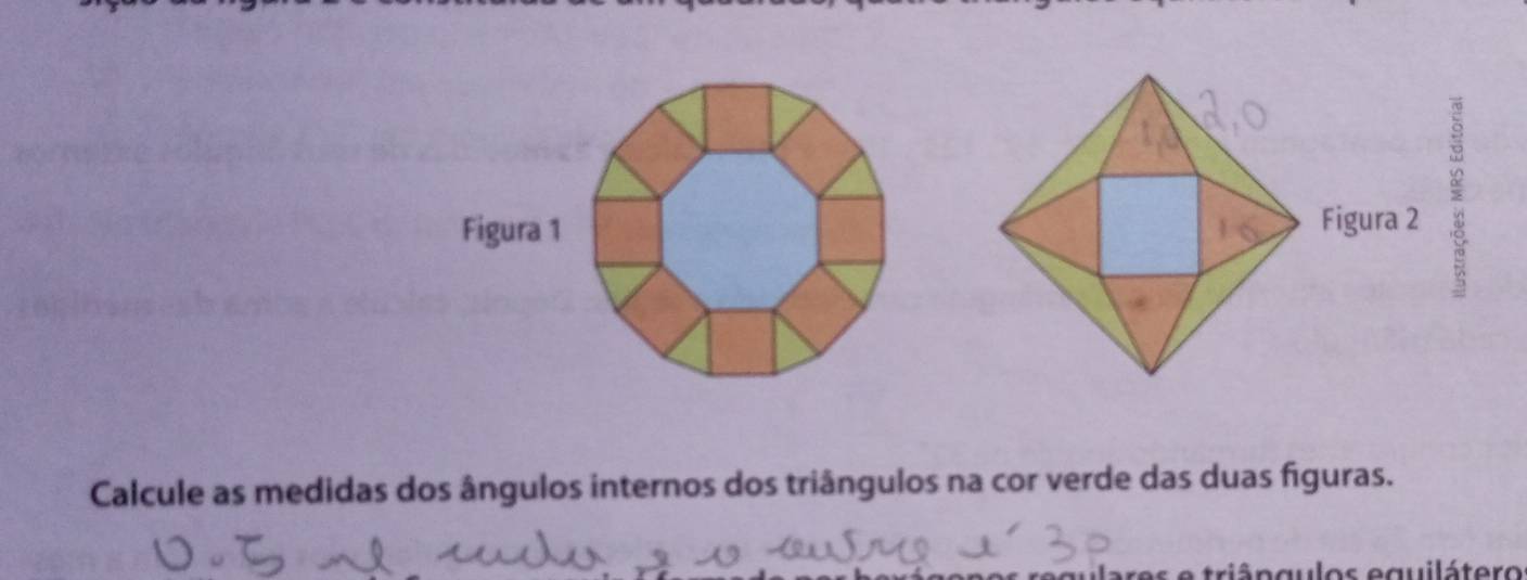 Figura 1 
Calcule as medidas dos ângulos internos dos triângulos na cor verde das duas figuras. 
triâ nqulos equilátero