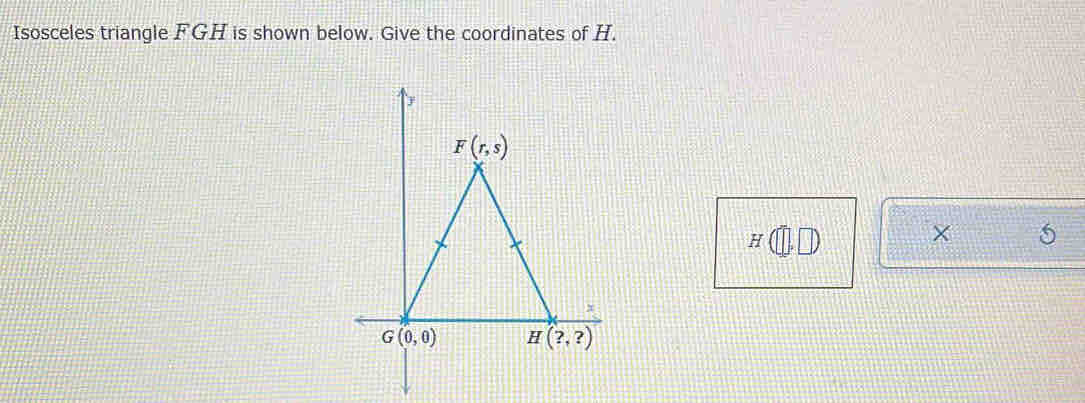 Isosceles triangle FGH is shown below. Give the coordinates of H.
H(□ ,□ )
× 5