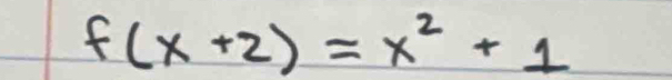 f(x+2)=x^2+1