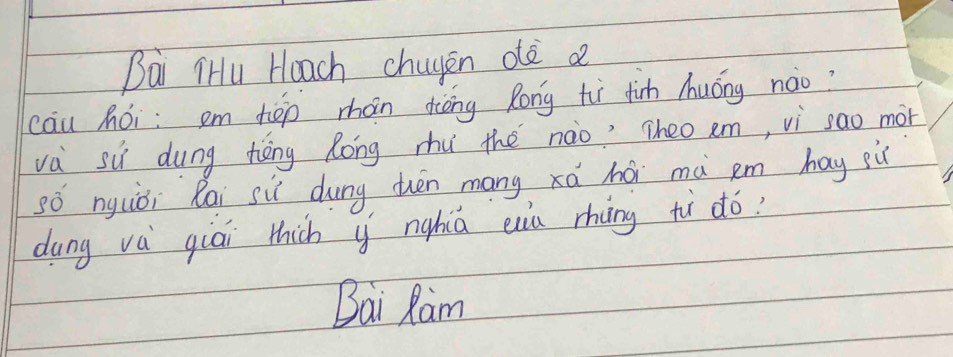 Bai iHu Hoach chuyen dè a 
cāu hói: em ten zhàn àèōng Rong tì fish Auóng nào? 
va si dung tēng Róng mhu thè nào? Theo em, vì sao mor 
só nguǒi Rai siì dung thén mang xá há mà em hay sù 
dung và giái thich y nghiú eia rhàng tì ¢ó? 
Bai Ram