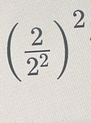 ( 2/2^2 )^2