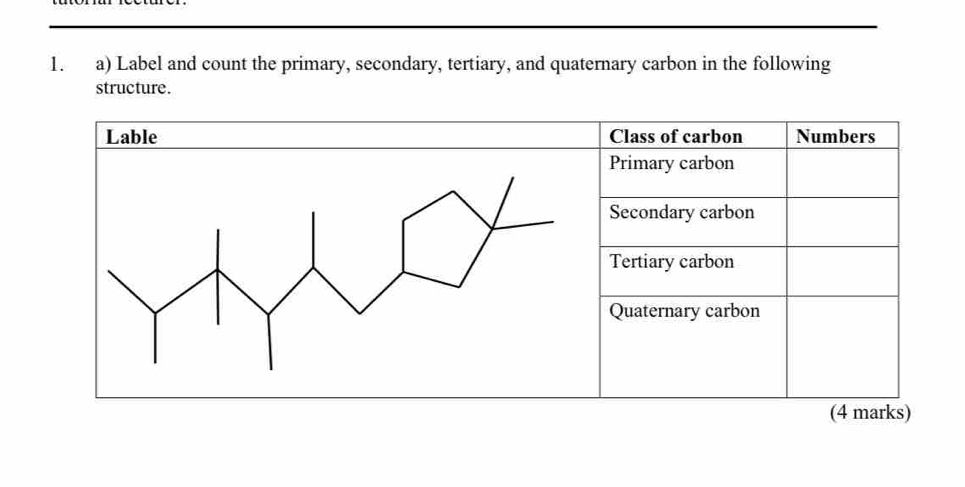 Label and count the primary, secondary, tertiary, and quaternary carbon in the following 
structure.