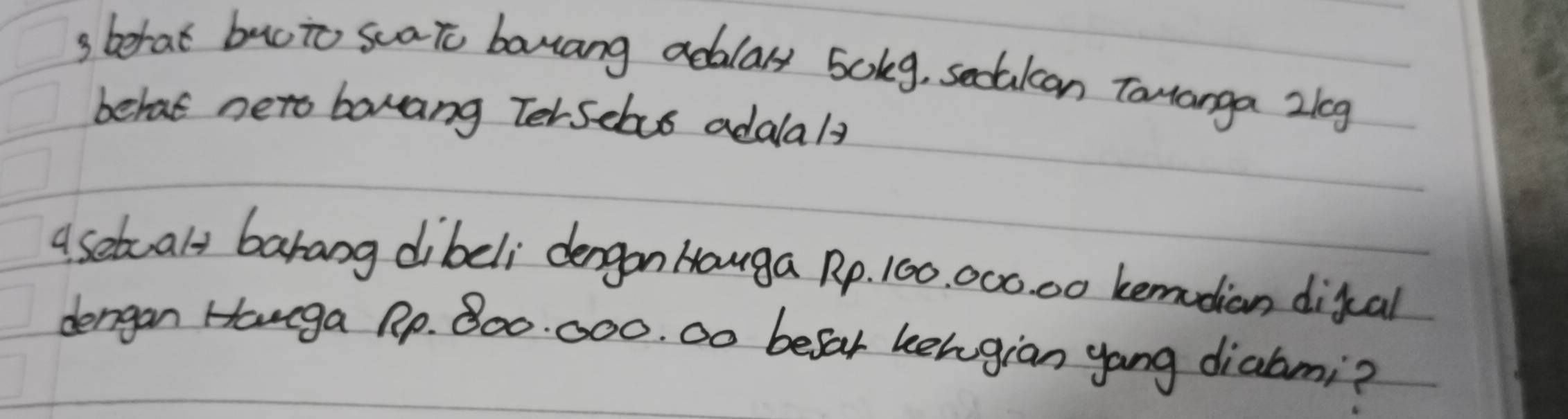 betat baoto scato banang adulary bokg, secalcan Tananga 21cg
behat neto bauang Terselvo adalals 
a setualy barang dibeli dengon Hauga Rp. 100. 000. 00 bemdian digcal 
dergan Hanga Rp. 800. 000. 00 befar kehgian yang diabmi?