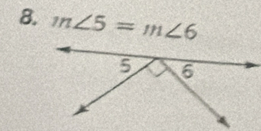 8, m∠ 5=m∠ 6