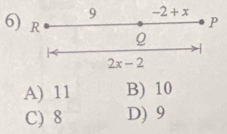 6
A) 11 B) 10
C) 8 D) 9