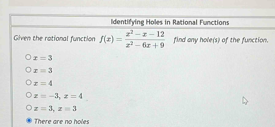 x=3
x=3
x=4
x=-3,x=4
x=3,x=3
There are no holes