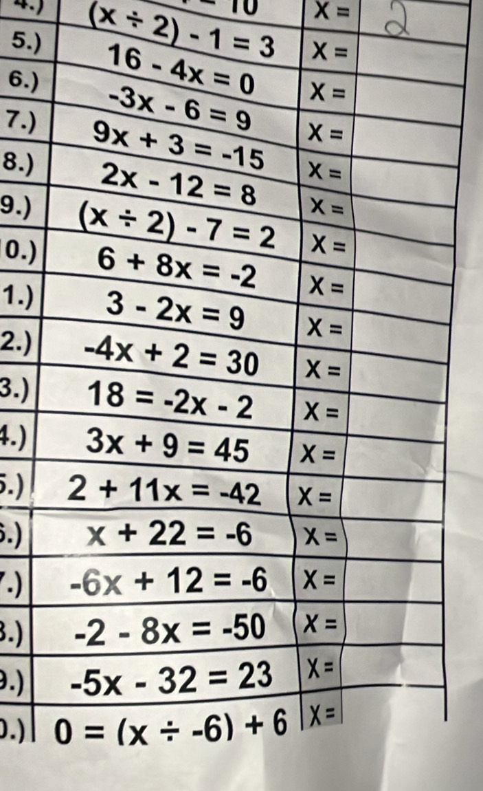 4.) 10 X=
5.
(x/ 2)-1=3
6.)
7.)
8.)
9.)
0.)
1.)
2.)
3.)
4.)
5.)
.)
)
3.)
.)
0.)