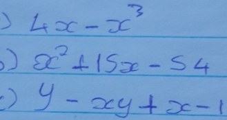 4x-x^3
x^2+15x-54
() y-xy+x-1