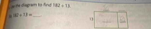 Use the diagram to find 182/ 13.
182/ 13= _