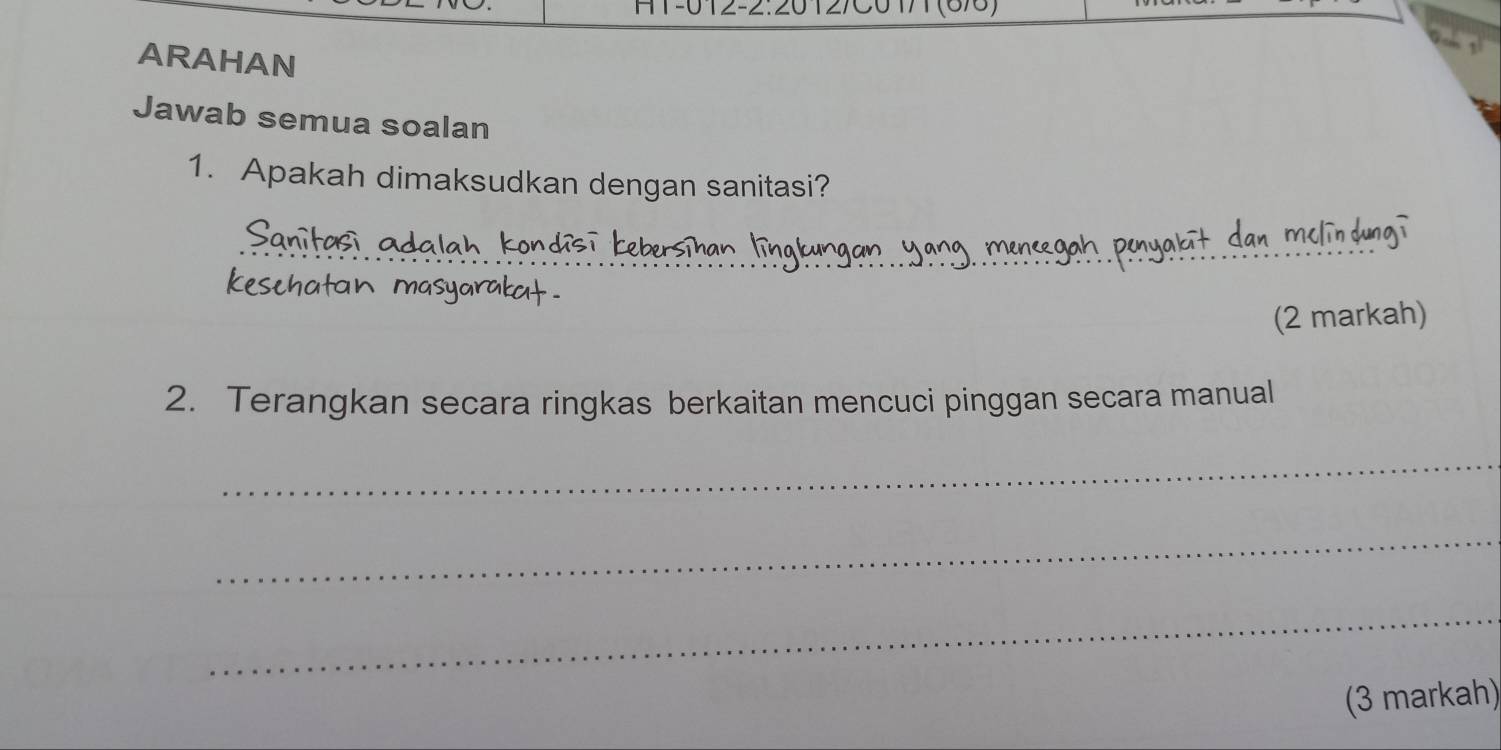 ARAHAN 
Jawab semua soalan 
1. Apakah dimaksudkan dengan sanitasi? 
_ 
(2 markah) 
2. Terangkan secara ringkas berkaitan mencuci pinggan secara manual 
_ 
_ 
_ 
(3 markah)