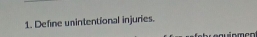 Define unintentional injuries.